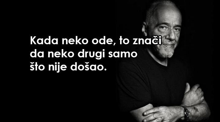 25 smjernica za sreću Paola Koelja: Kada neko ode, to znači da neko drugi samo što nije došao