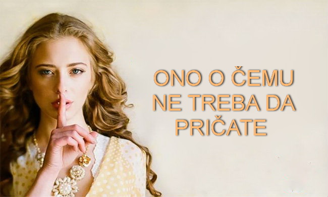 Ono, o čemu ne treba da pričate. Savjeti mudraca.