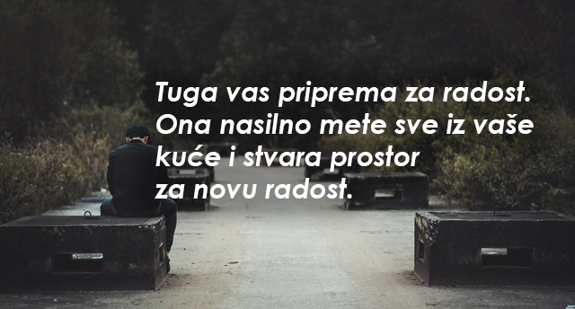 “Tuga vas priprema za radost. Ona nasilno mete sve iz vaše kuće…”- 15 mudrosti o osobnoj transformaciji