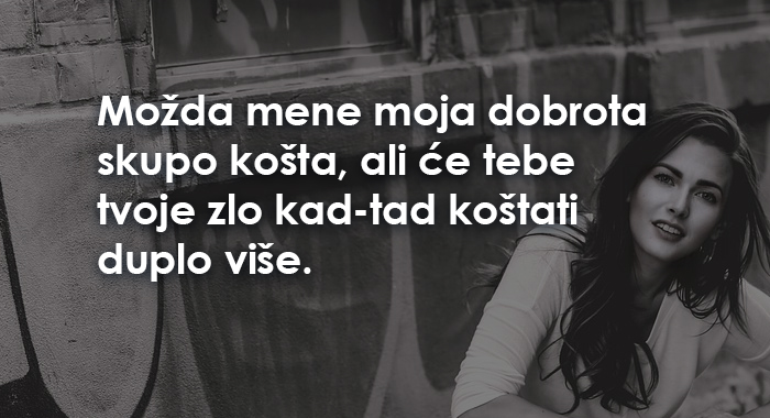 Ne osvećujte se onima koji su vas povrijedili, život je taj koji će se pobrinuti za pravdu!