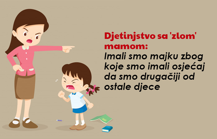 Djetinjstvo sa ‘zlom’ mamom: Imali smo majku zbog koje smo imali osjećaj da smo drugačiji od ostale djece