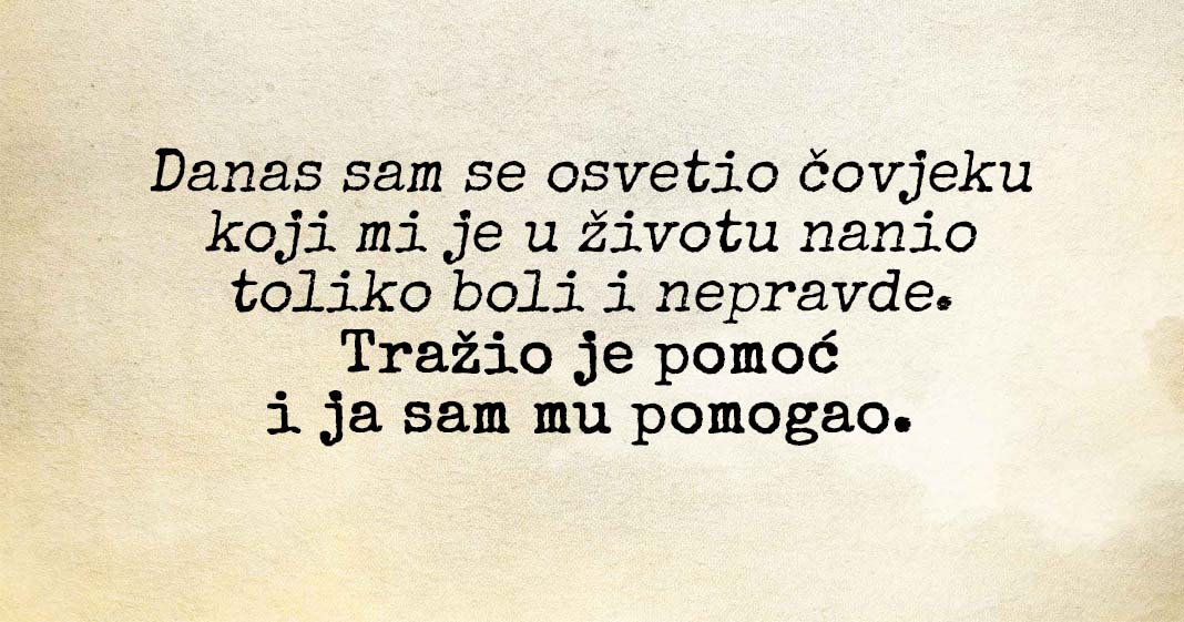 „Oprost je najbolja osveta.“ – Evo zašto trebate oprostiti i onima koji su vas najviše povrijedili